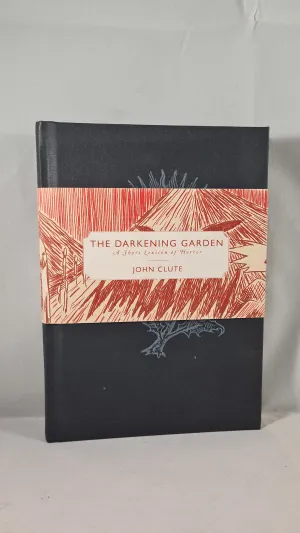 John Clute - The Darkening Garden, Payseur & Schmidt, 2006, 1st Edition, Signed, Limited