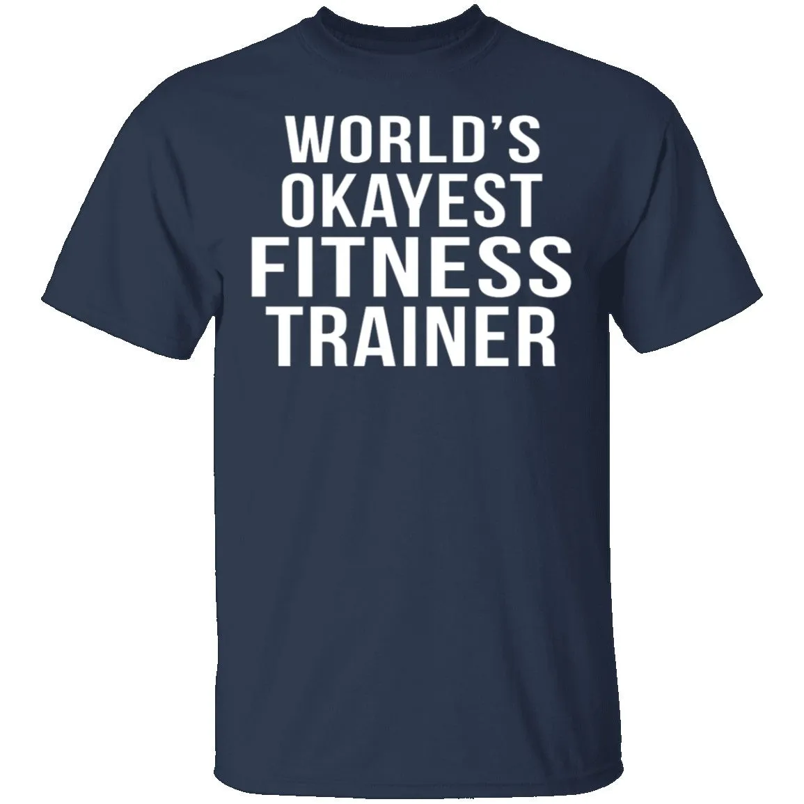 World's Okayest Fitness Trainer T-Shirt