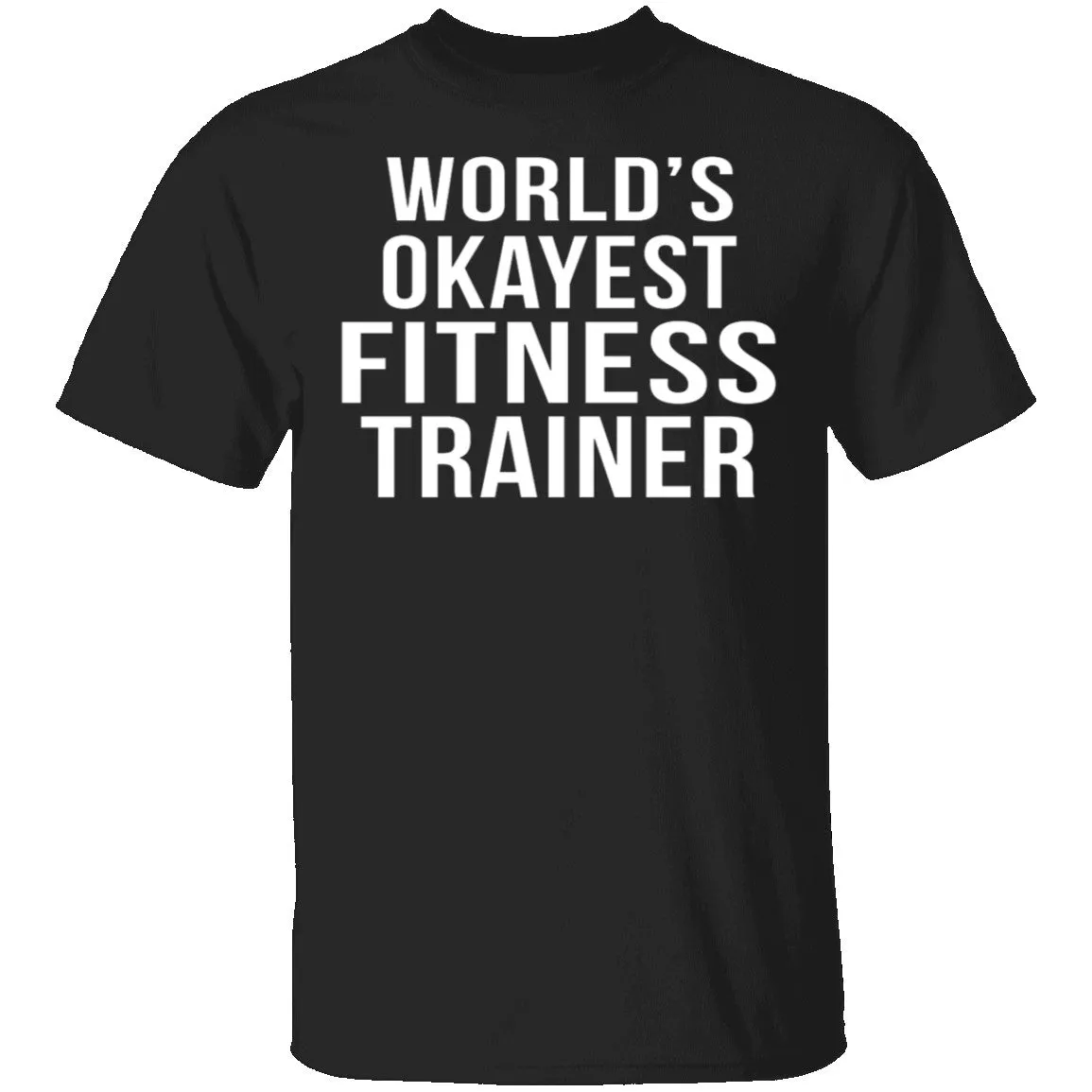 World's Okayest Fitness Trainer T-Shirt