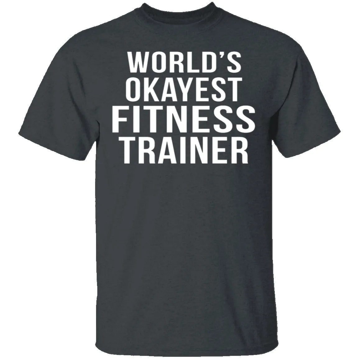 World's Okayest Fitness Trainer T-Shirt