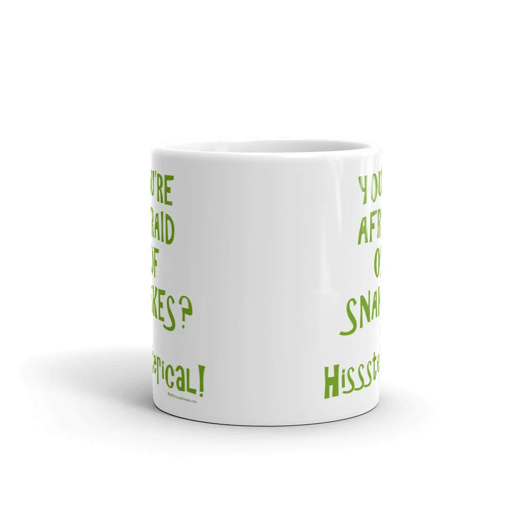 You're Afraid of Snakes? Mug