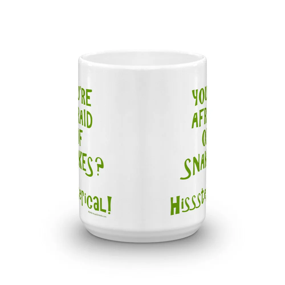 You're Afraid of Snakes? Mug