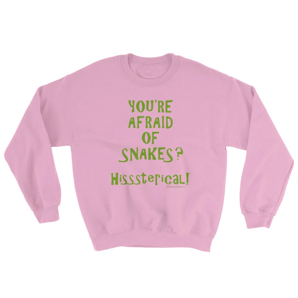 You're Afraid of Snakes? Sweatshirt