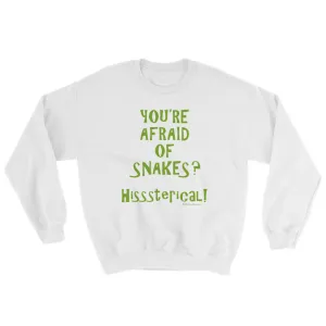 You're Afraid of Snakes? Sweatshirt