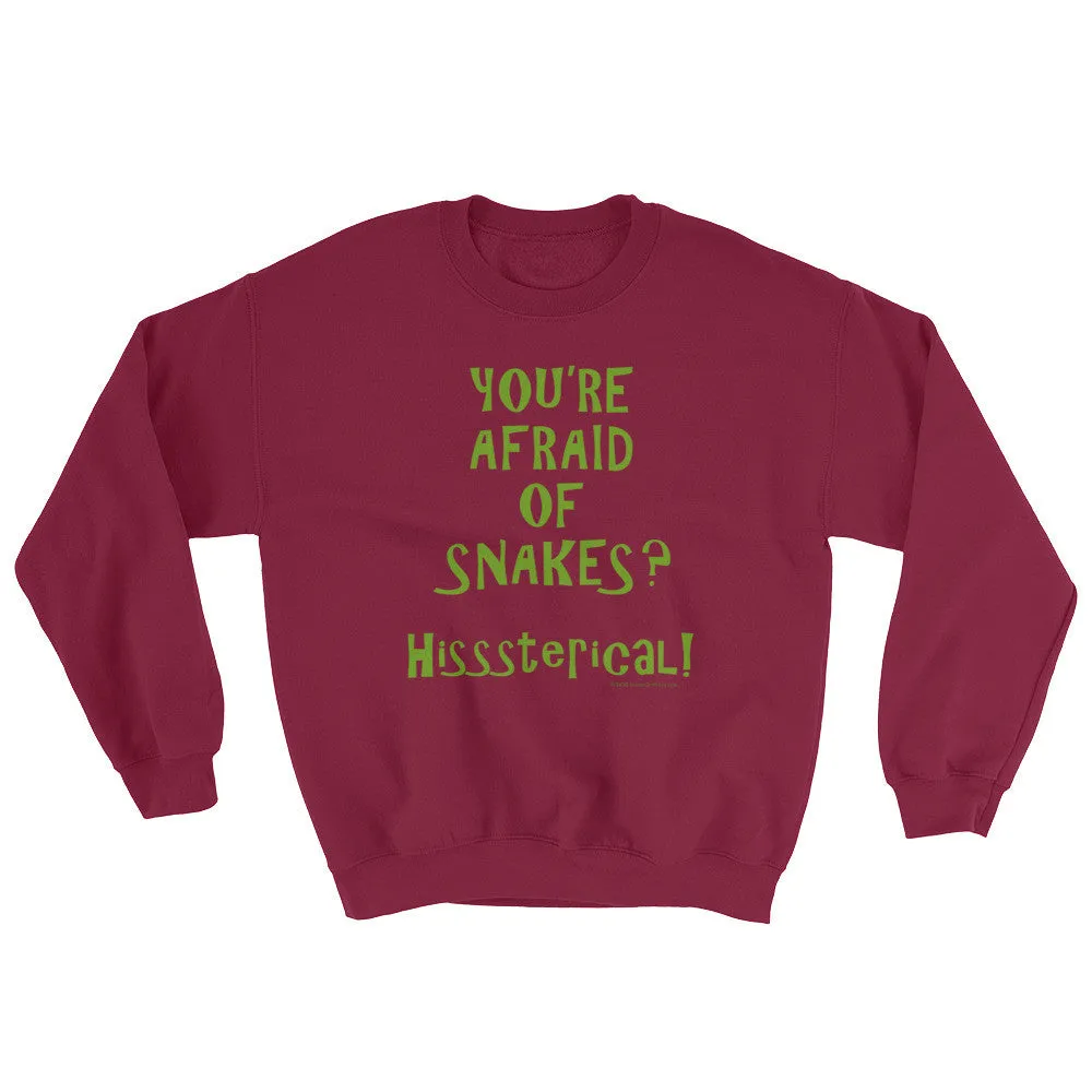 You're Afraid of Snakes? Sweatshirt