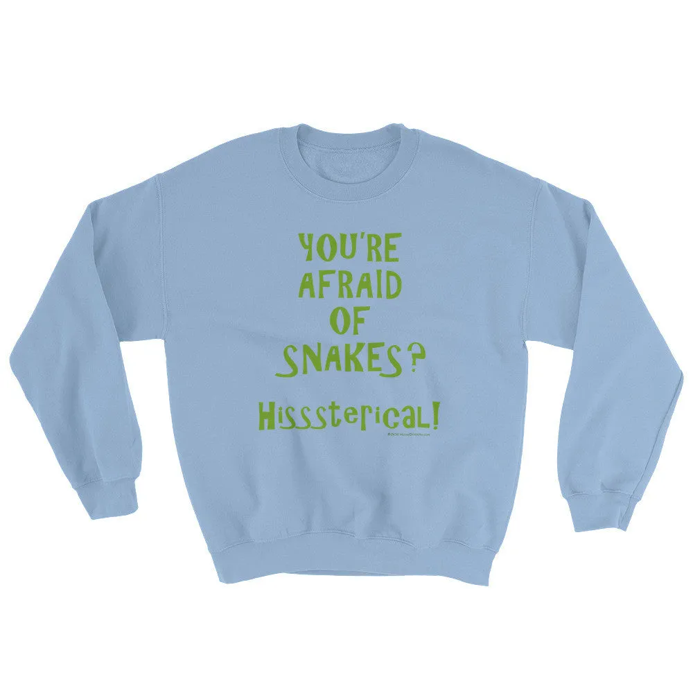 You're Afraid of Snakes? Sweatshirt
