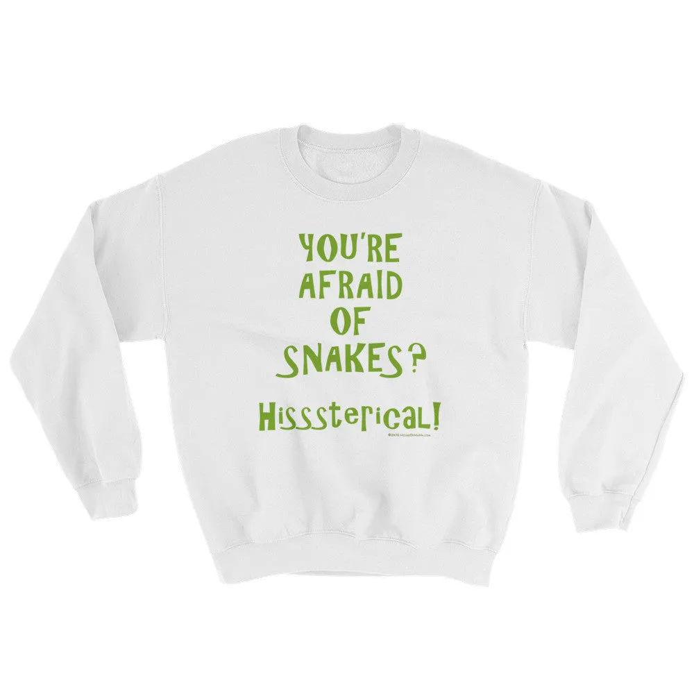 You're Afraid of Snakes? Sweatshirt