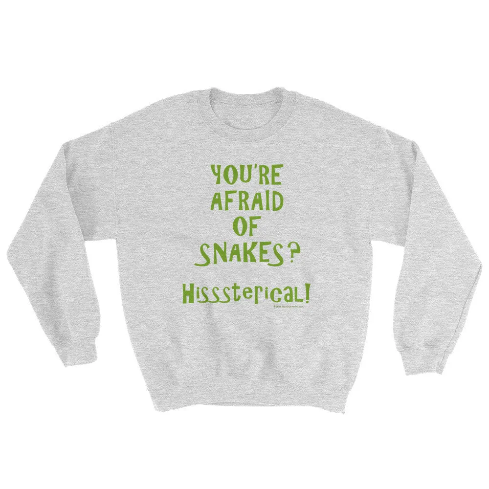 You're Afraid of Snakes? Sweatshirt